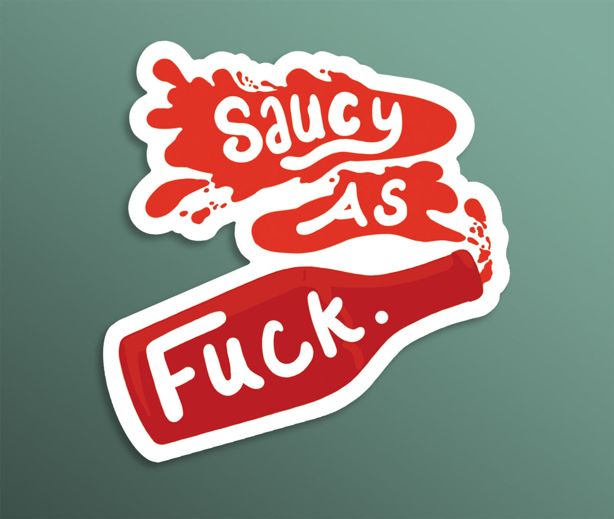 A white and red fridge magnet saying 'saucy as fuck' with a ketchup bottle squirting out the suce-like hand drawn lettering.