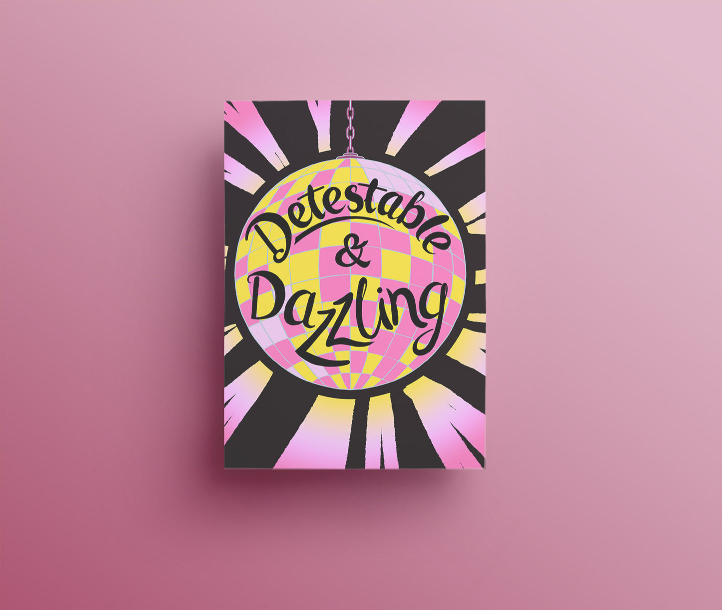 Detestable and Dazzling Hand drawn lettering in black on a yellow and pink disco ball on a black background greetings card