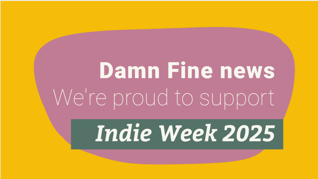 multi coloured image saying Damn Fine news - we're proud to support Indie Week 2025