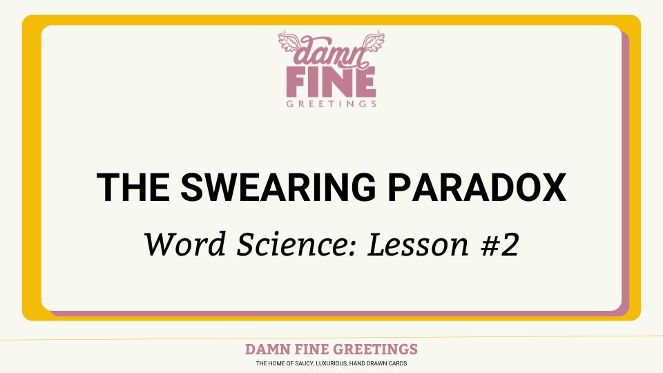 A boxed blog post image saying the swearing paradox word science lesson 2 from Damn Fine Greetings