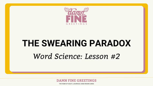 A boxed blog post image saying the swearing paradox word science lesson 2 from Damn Fine Greetings