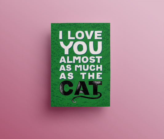 I love you almost as much as the cat hand drawn lettering with long cat tail on green grass background greetings card