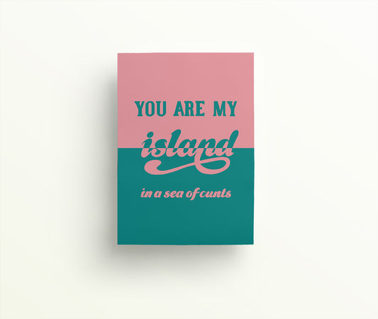 You Are My Island In A Sea Of Cunts sweary greetings card written in pink and green in hand drawn lettering