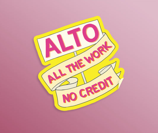 A die-cut sticker with a ribbon with hand drawn lettering on it in hot pink, orange and yellow saying "Alto. All the work. No credit."