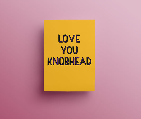 love you knobhead written in purple on a yellow background on a sweary rude luxe greetings card